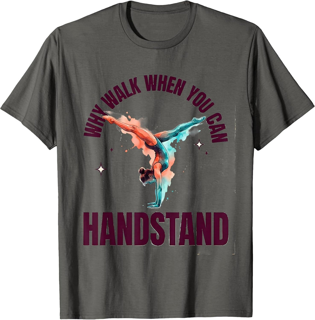 Men's Why Walk When You Can Handstand Playful Gymnastics Girl T-Shirt - Asphalt Grey