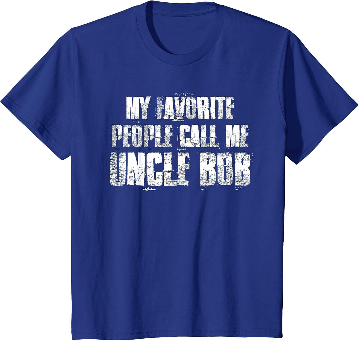 My Favorite People Call Me Uncle Bob T-Shirt - Royal Blue