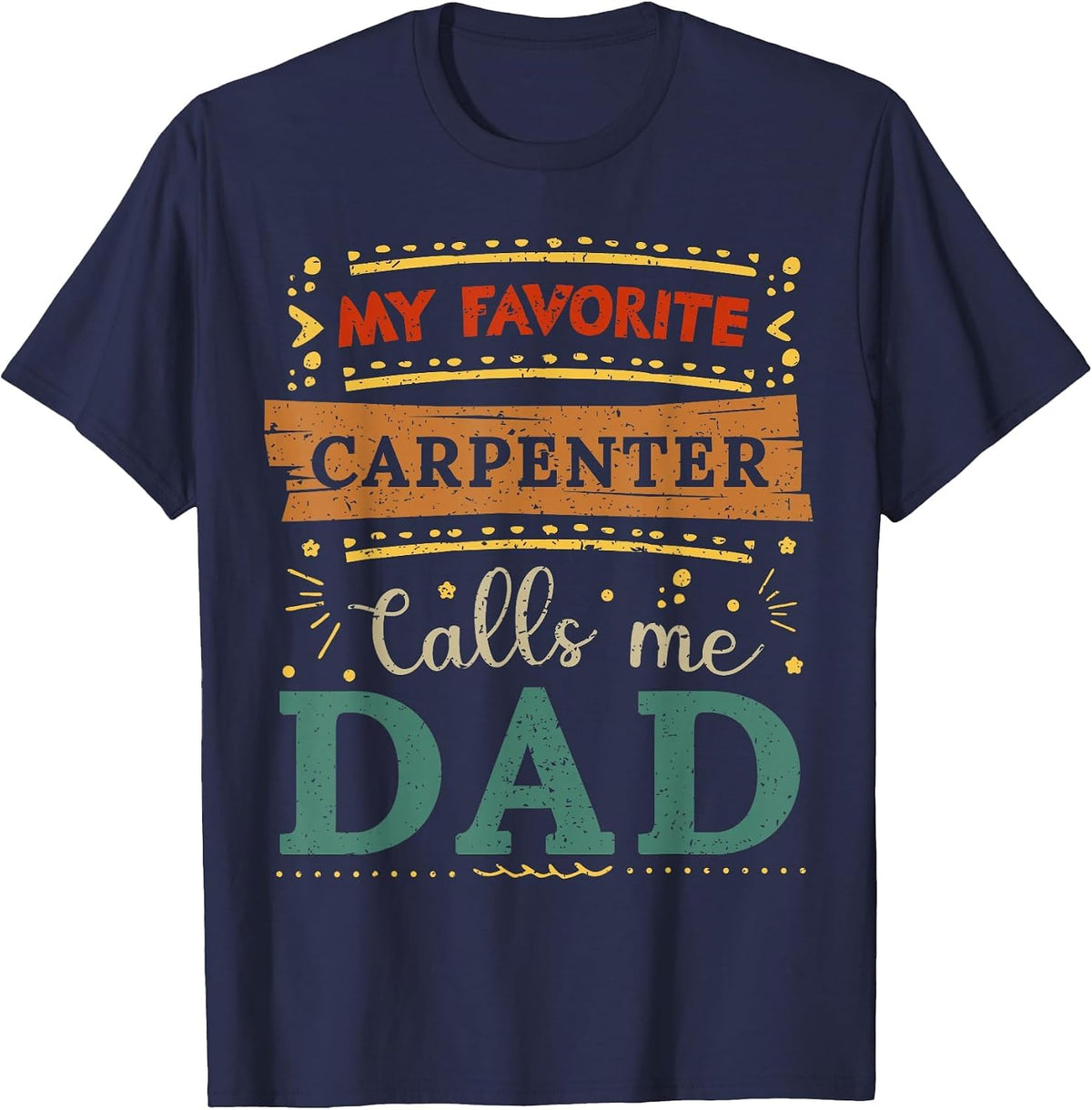 My Favorite Carpenter Calls me dad Carpenter dad T-Shirt - Navy Blue