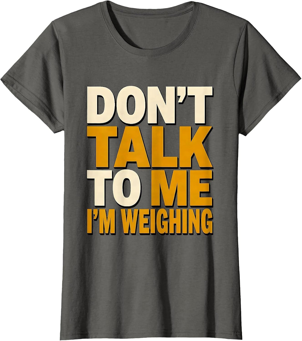 Women's Don't Talk To Me I'm Weighing Funny Pharmacy Tech Crew T-Shirt - Asphalt Grey