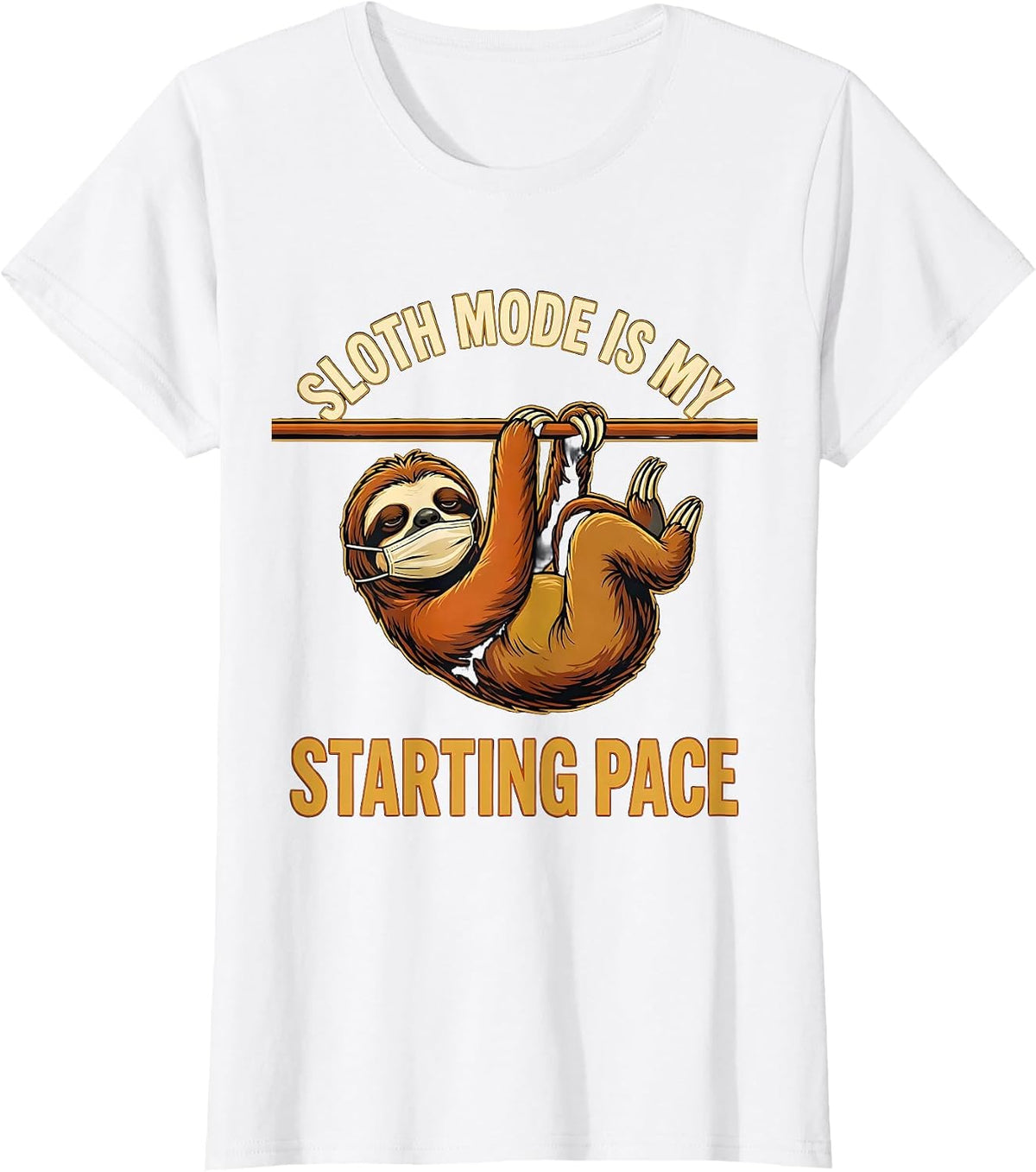 Sloth Mode Is My Starting Pace Funny Sloth Lover Humor T-Shirt - White