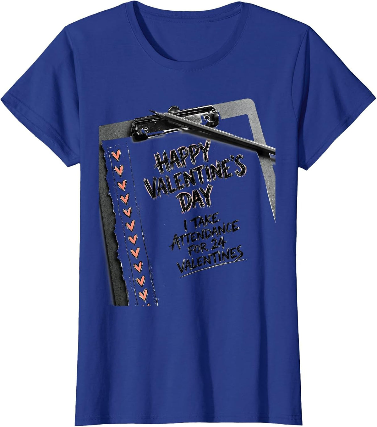 Women's Happy Valentine's Day, I Take Attendance For 24 Valentines T-Shirt - Royal Blue