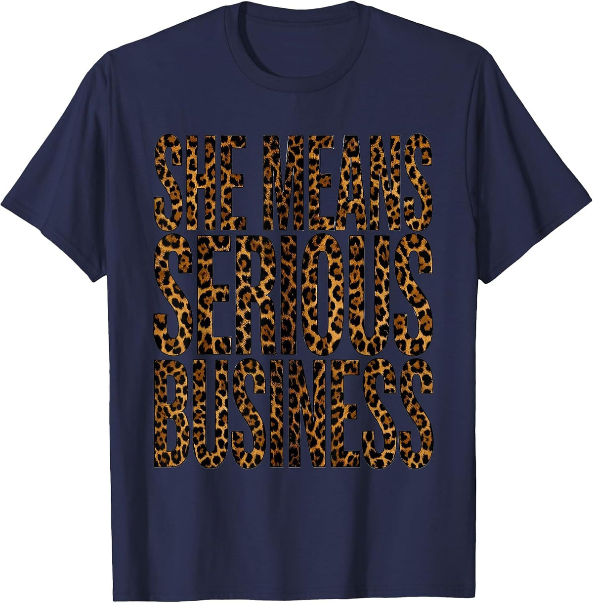 She Means Serious Business Bold Statement Design T-Shirt - Navy Blue