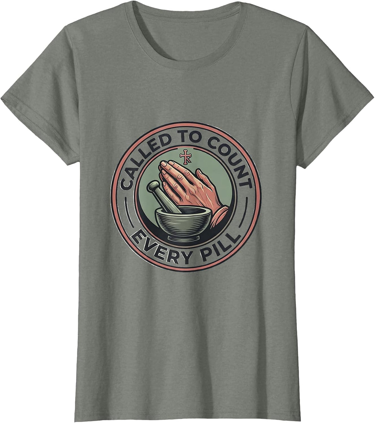 Called To Count Every Pill Pharmacy Design T-Shirt - Olive Heather