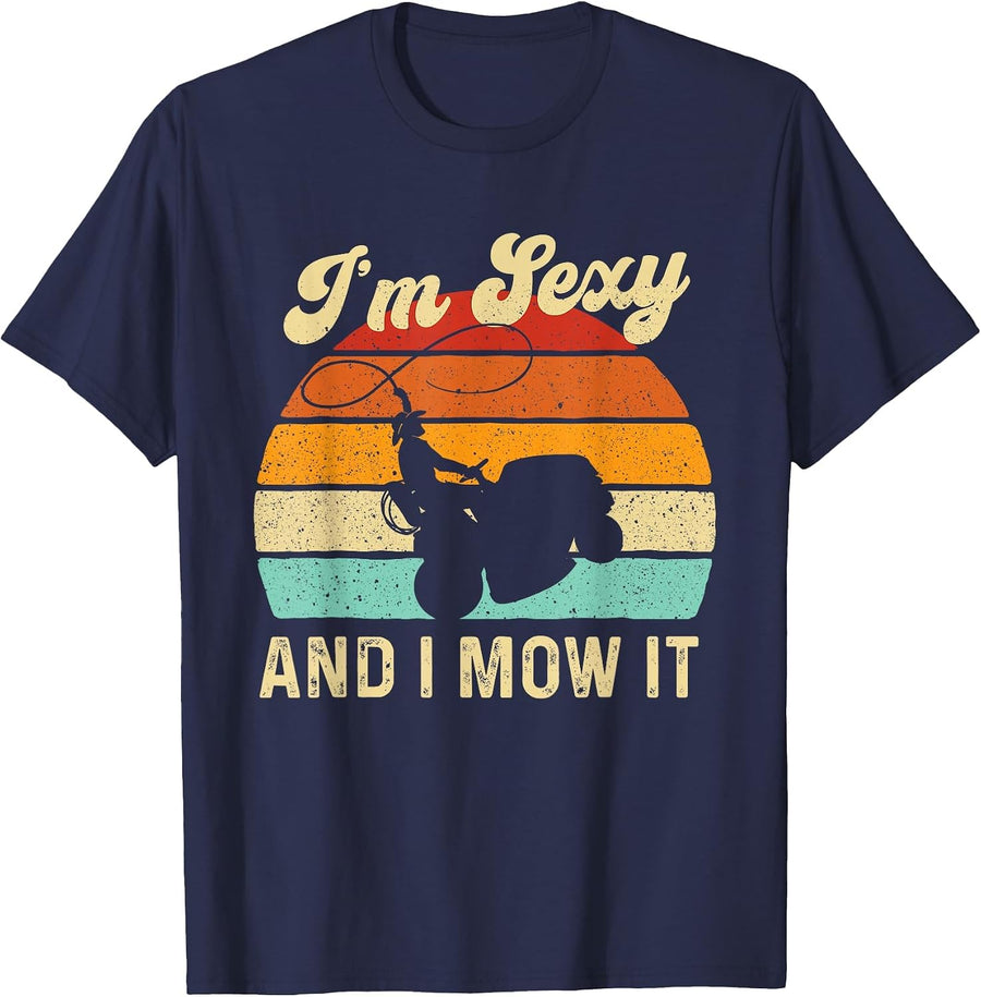 I'm Sexy and I Mow It - Landscaper Lawn Trimmer Landscaping T-Shirt - Navy Blue