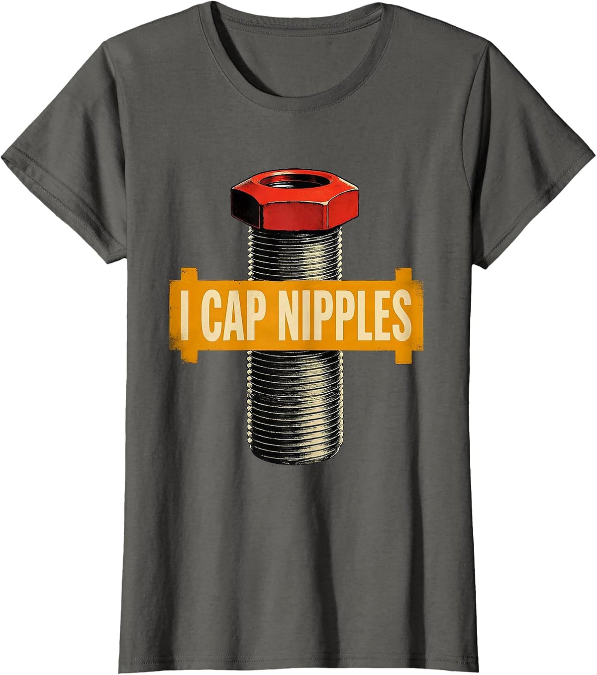 Women's I Cap Nipples Funny Plumber Pipefitter Crude Humor T-Shirt - Asphalt Grey