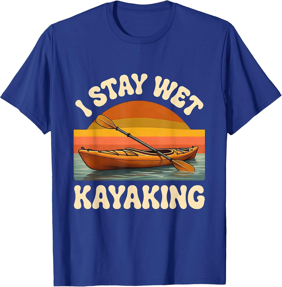 I Stay Wet Kayaking Retro Funny Kayak Lover Gift T-Shirt - Royal Blue