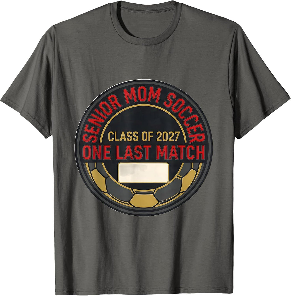 Senior Mom Soccer Class of 2027 One Last Match Gift T-Shirt - Asphalt Grey