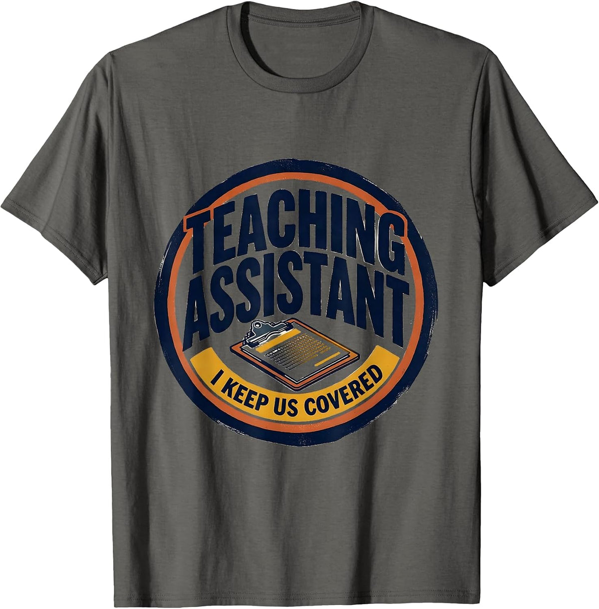 Teaching Assistant I Keep Us Covered Screenprint Poster T-Shirt - Asphalt Grey