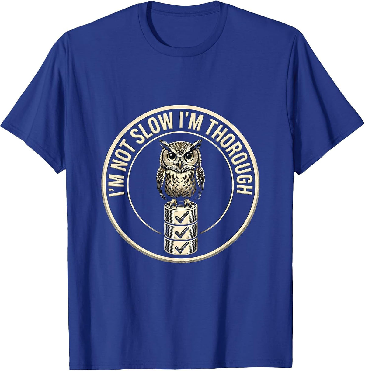 I'm Not Slow I'm Thorough Funny Owl English Teacher Humor T-Shirt - Royal Blue