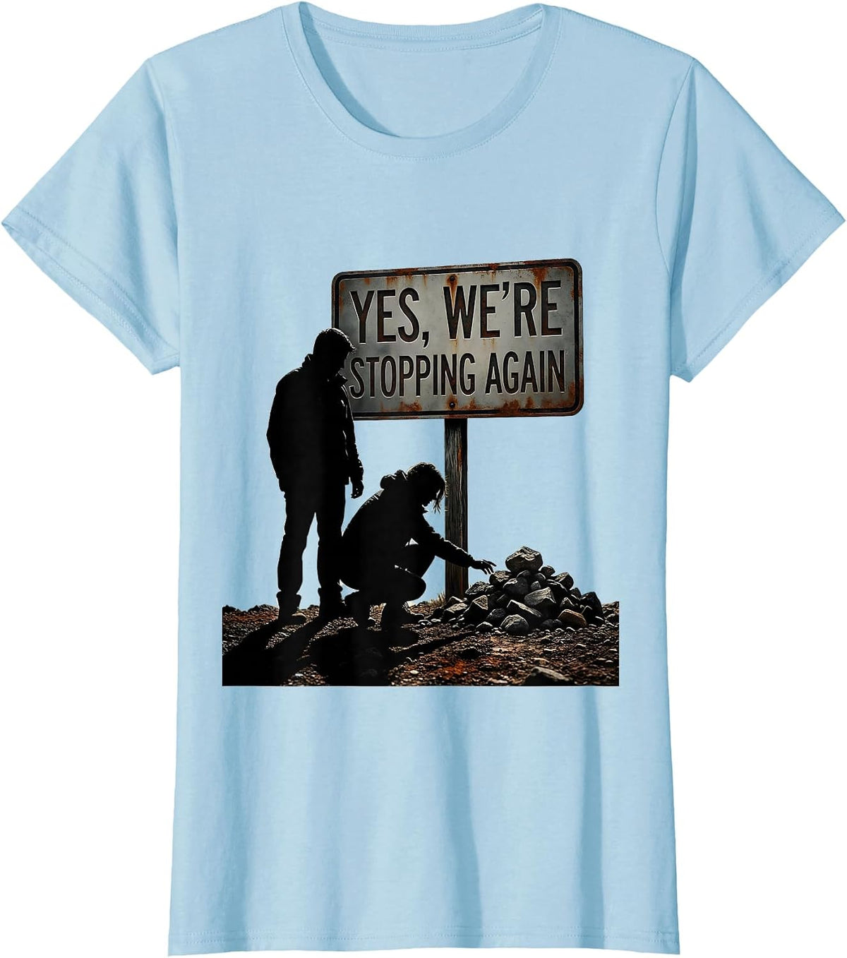 Yes We're Stopping Again Funny Rock Collector Geologist T-Shirt - Baby Blue