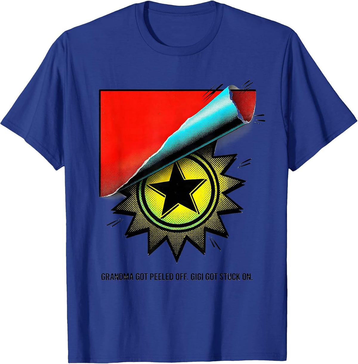 Grandma Got Peeled Off Gigi Got Stuck On Funny T-Shirt - Royal Blue