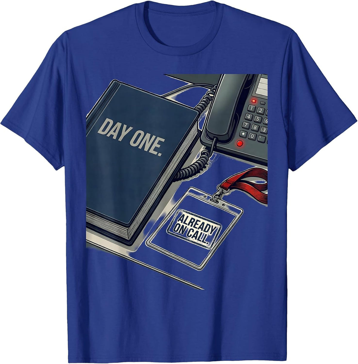 Day One Already On Call Funny Tech Support IT Humor T-Shirt - Royal Blue