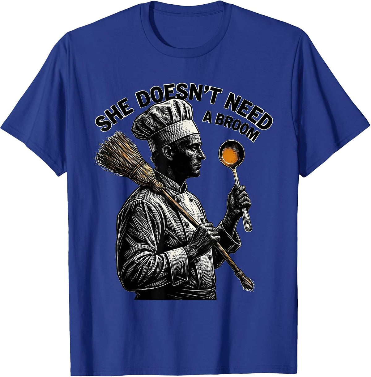 She Doesn't Need A Broom Scratchboard Cruise Ship Chef T-Shirt - Royal Blue