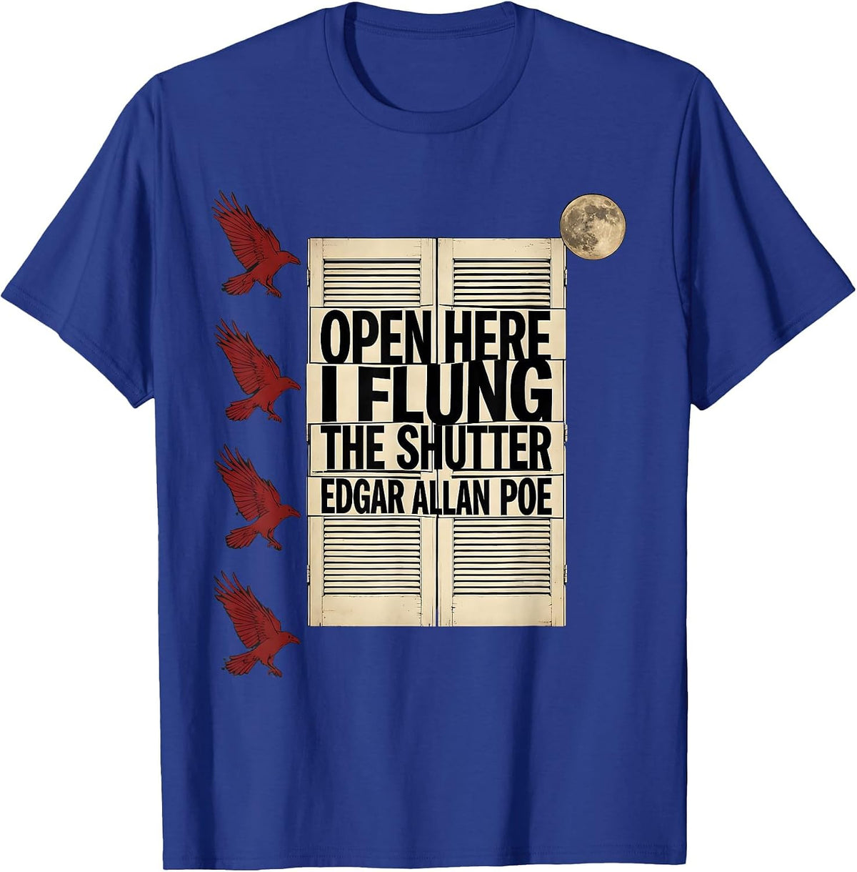 Open here I flung the shutter Edgar Allan Poe Gothic T-Shirt - Royal Blue