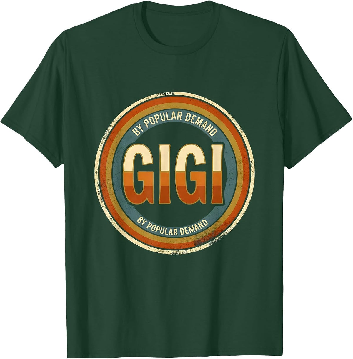 Gigi By Popular Demand Warm Grandma Humor Nickname Gift T-Shirt - Dark Green