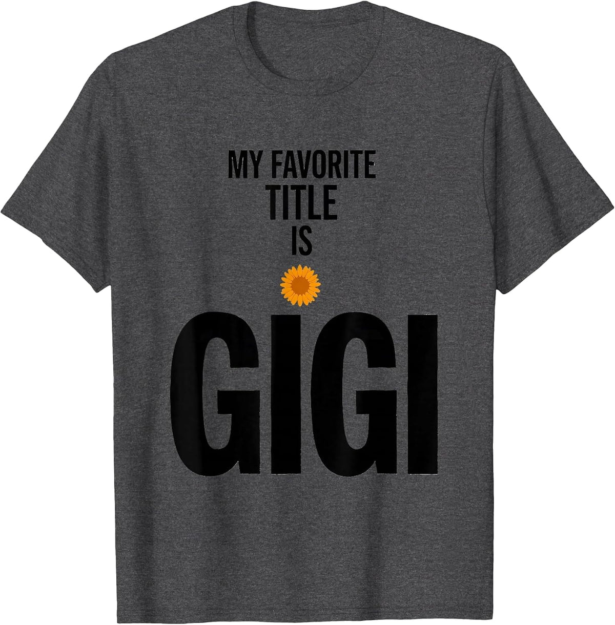 Men's My Favorite Title Is Gigi Grandma Sunflower Mother's Day T-Shirt - Dark Heather Grey