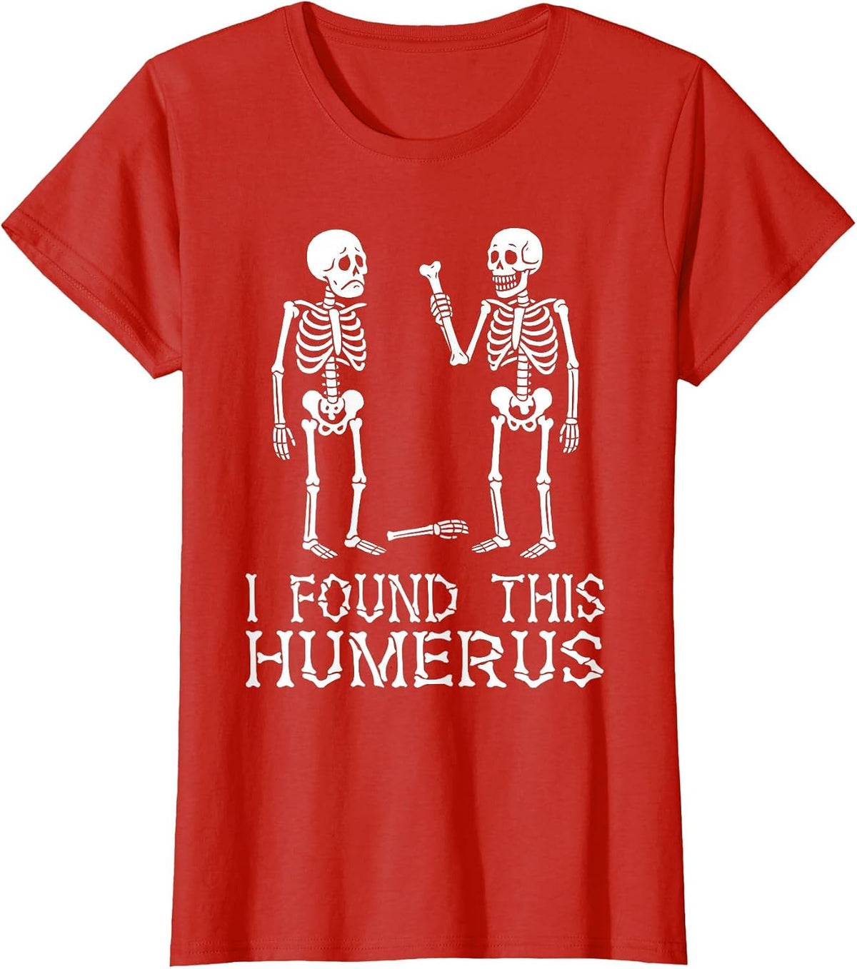 Funny I Found This Humerus Skeleton Halloween Costume T-Shirt - Red