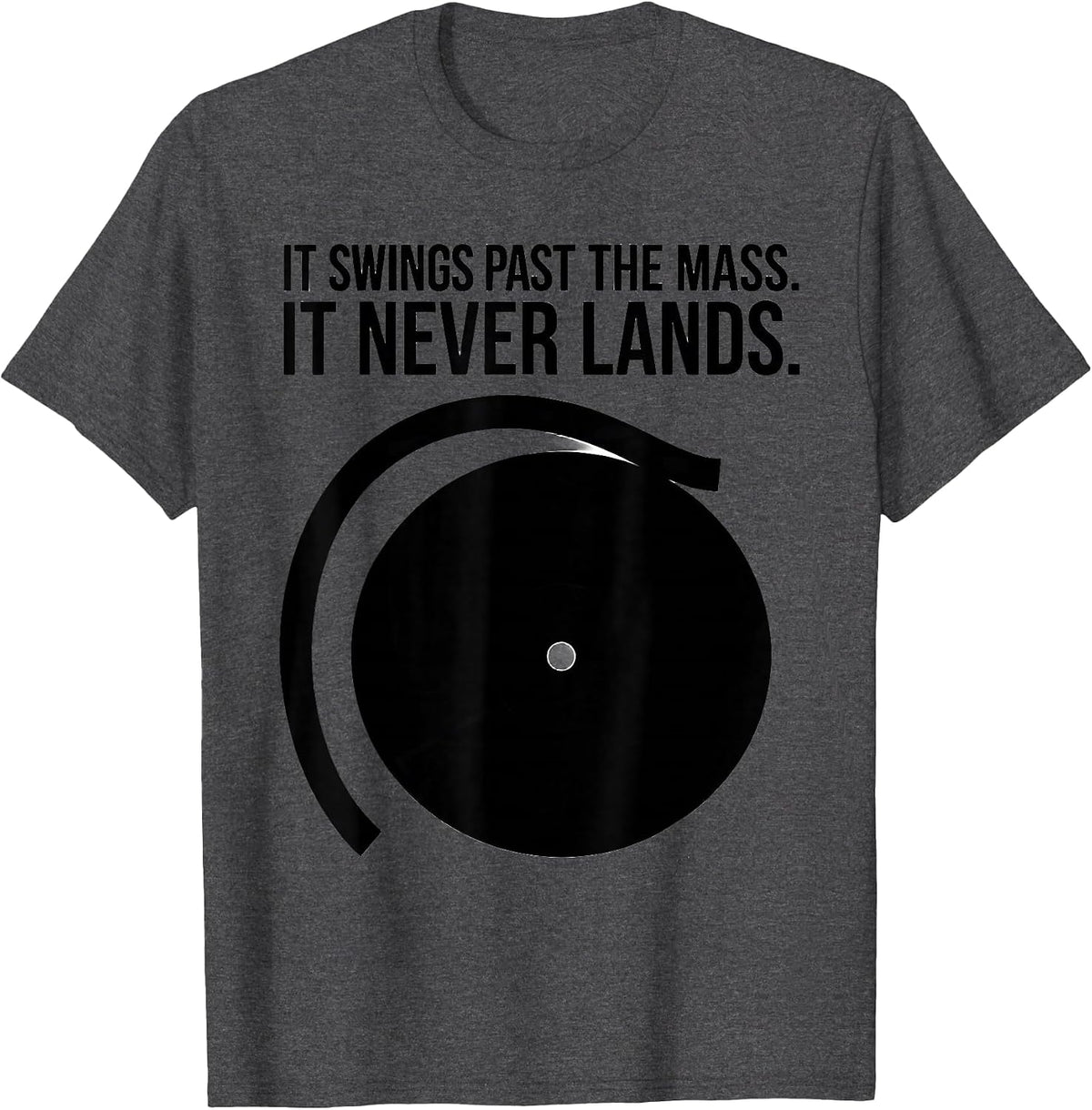 It Swings Past The Mass It Never Lands Astrophysics T-Shirt - Dark Heather Grey