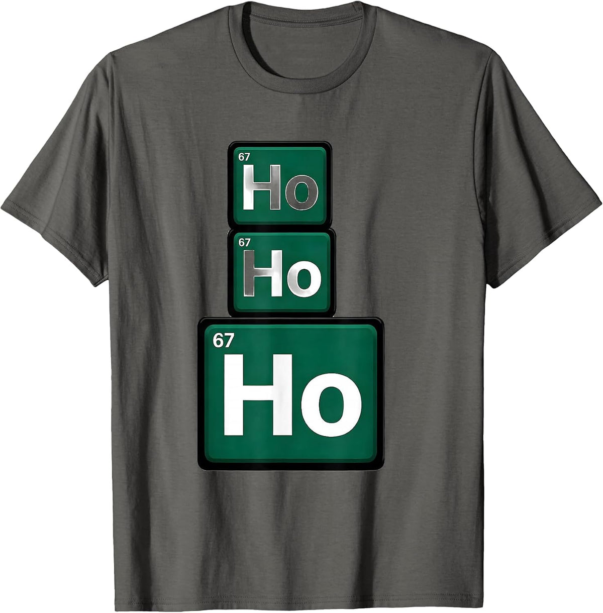 Men's Ho Ho Ho Atomic Number 67 Funny Science Chemistry Nerd Humor T-Shirt - Asphalt Grey