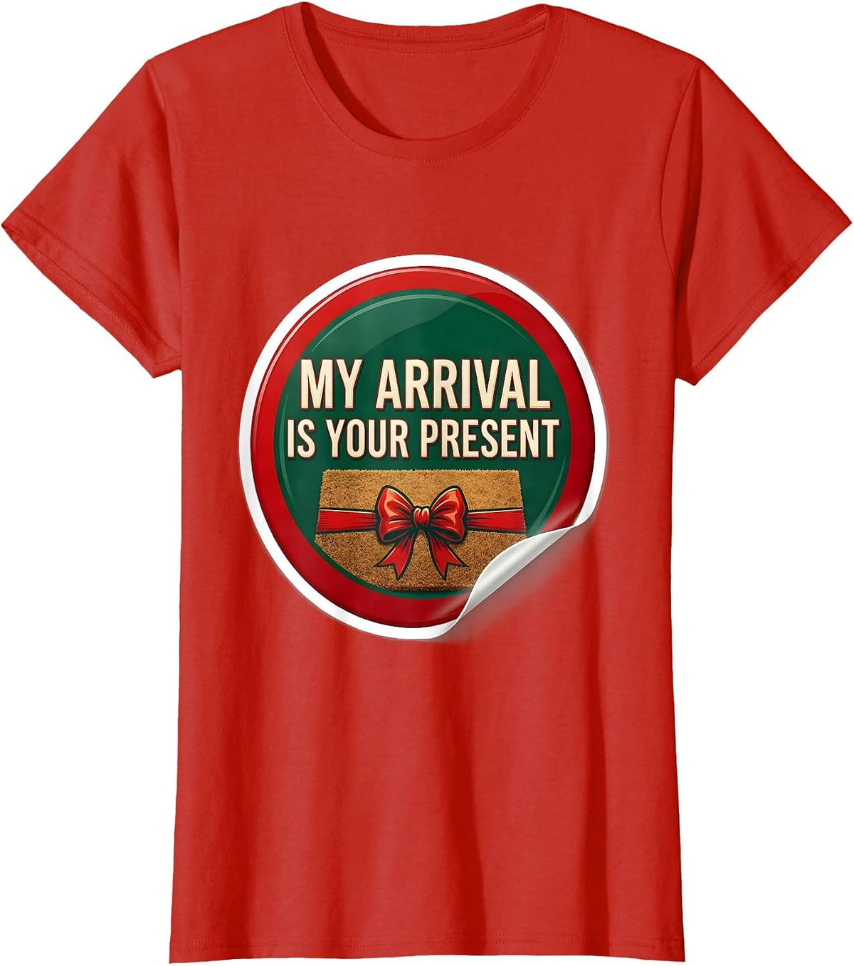 My Arrival Is Your Present Funny Christmas Family Humor T-Shirt - Red