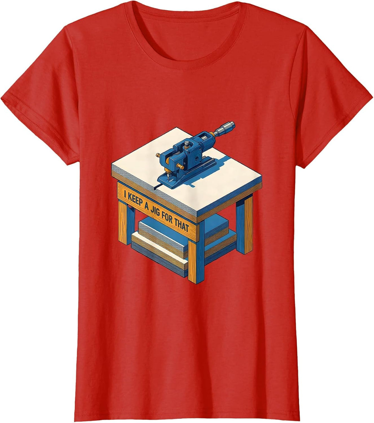 Women's I Keep A Jig For That Funny Woodworking Carpenter Dad Humor T-Shirt - Red