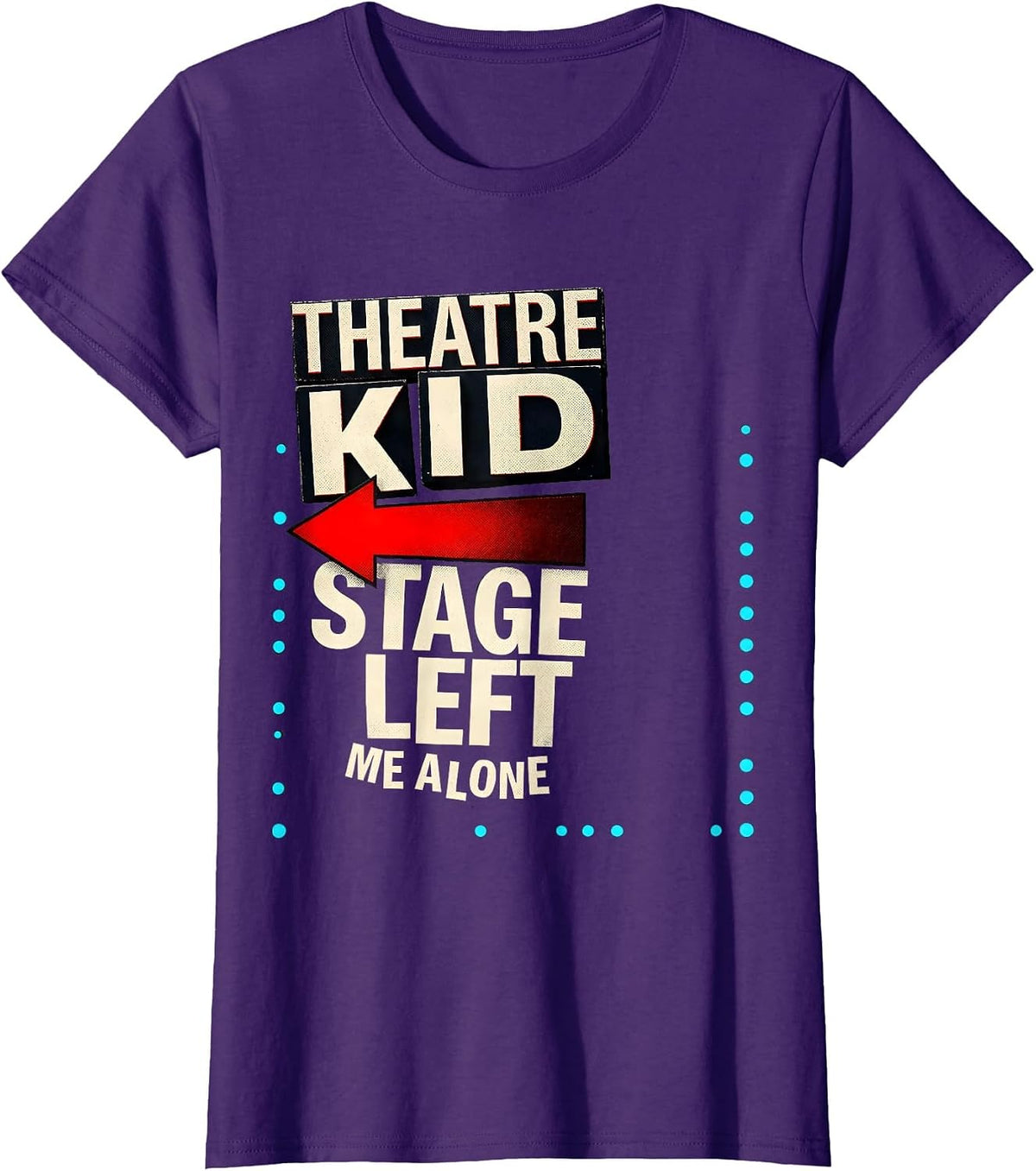 Women's Theatre Kid Stage Left Me Alone Funny Musical Theatre Gift T-Shirt - Purple