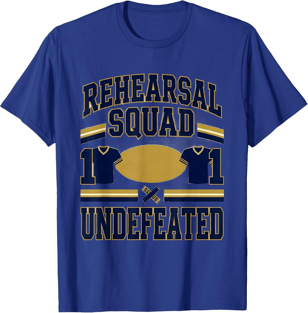 Rehearsal Squad Undefeated Sports Musical Theatre Kid Humor T-Shirt - Royal Blue