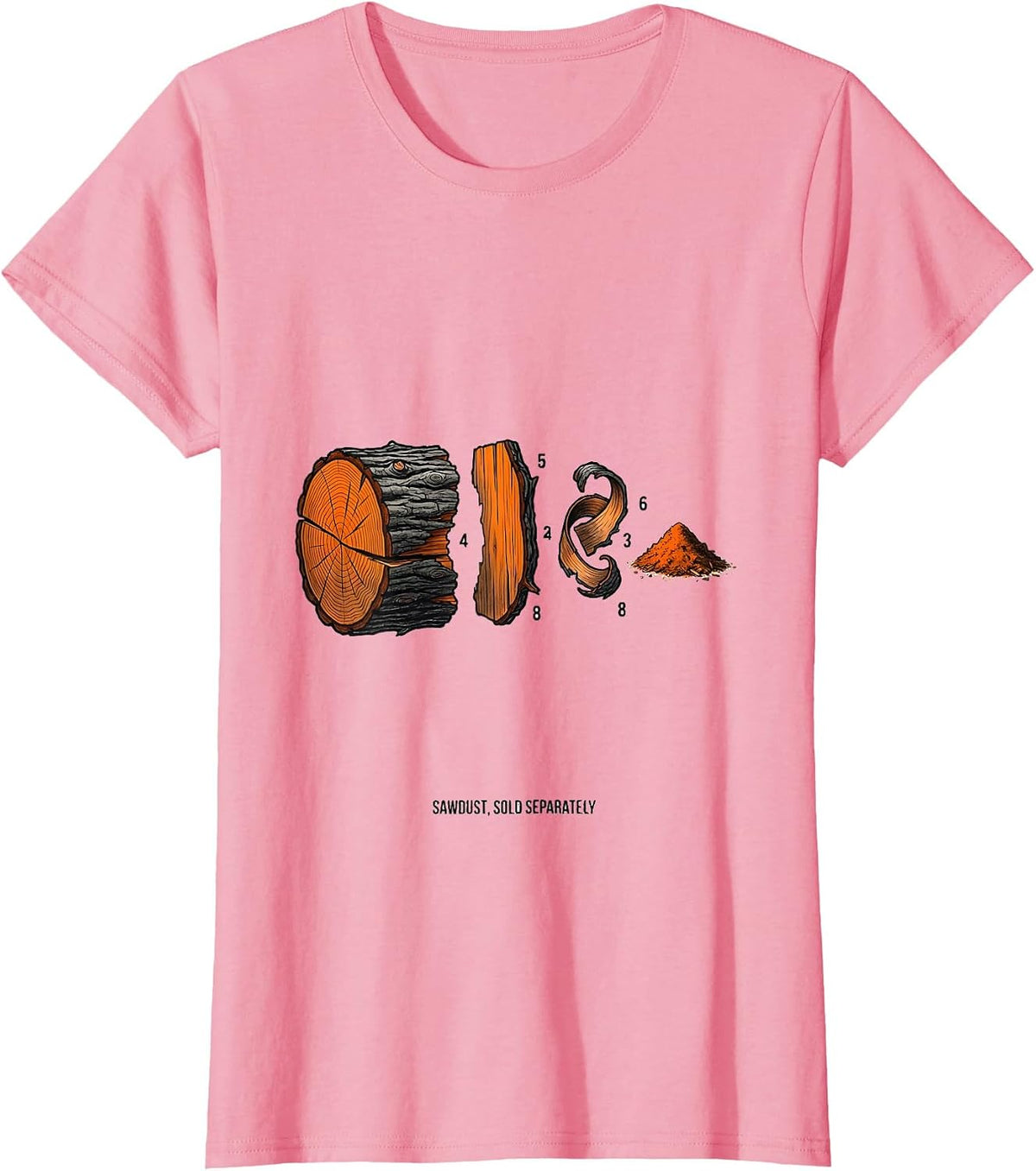 Women's Sawdust, Sold Separately Funny Carpenter Woodworker Humor T-Shirt - Pink