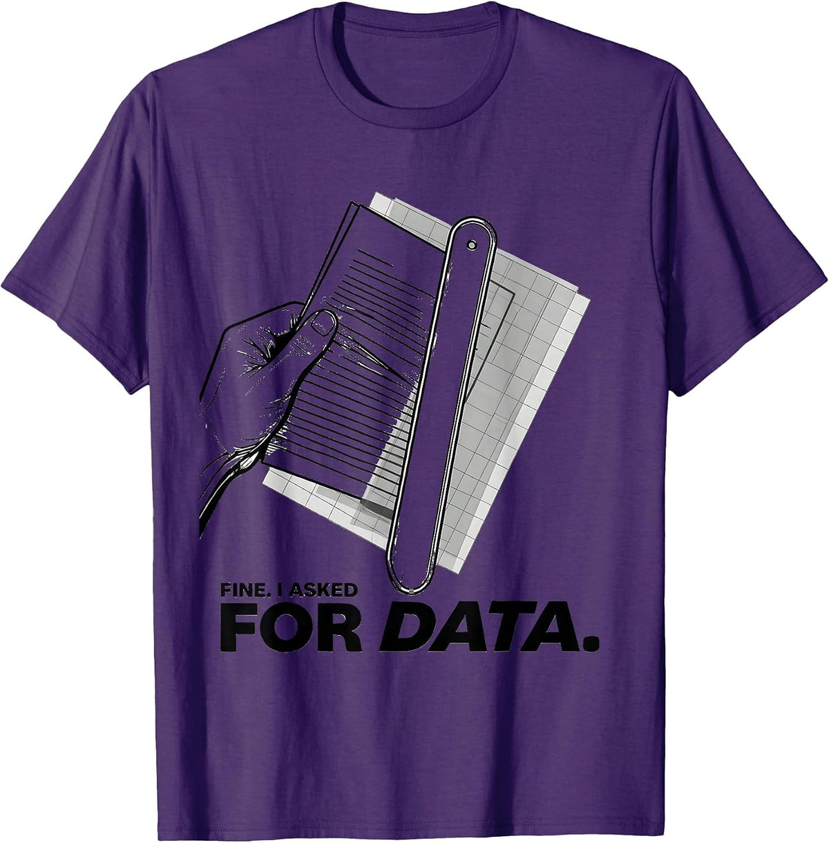 Fine. I Asked For Data Funny Data Analyst Geek Humor T-Shirt - Purple