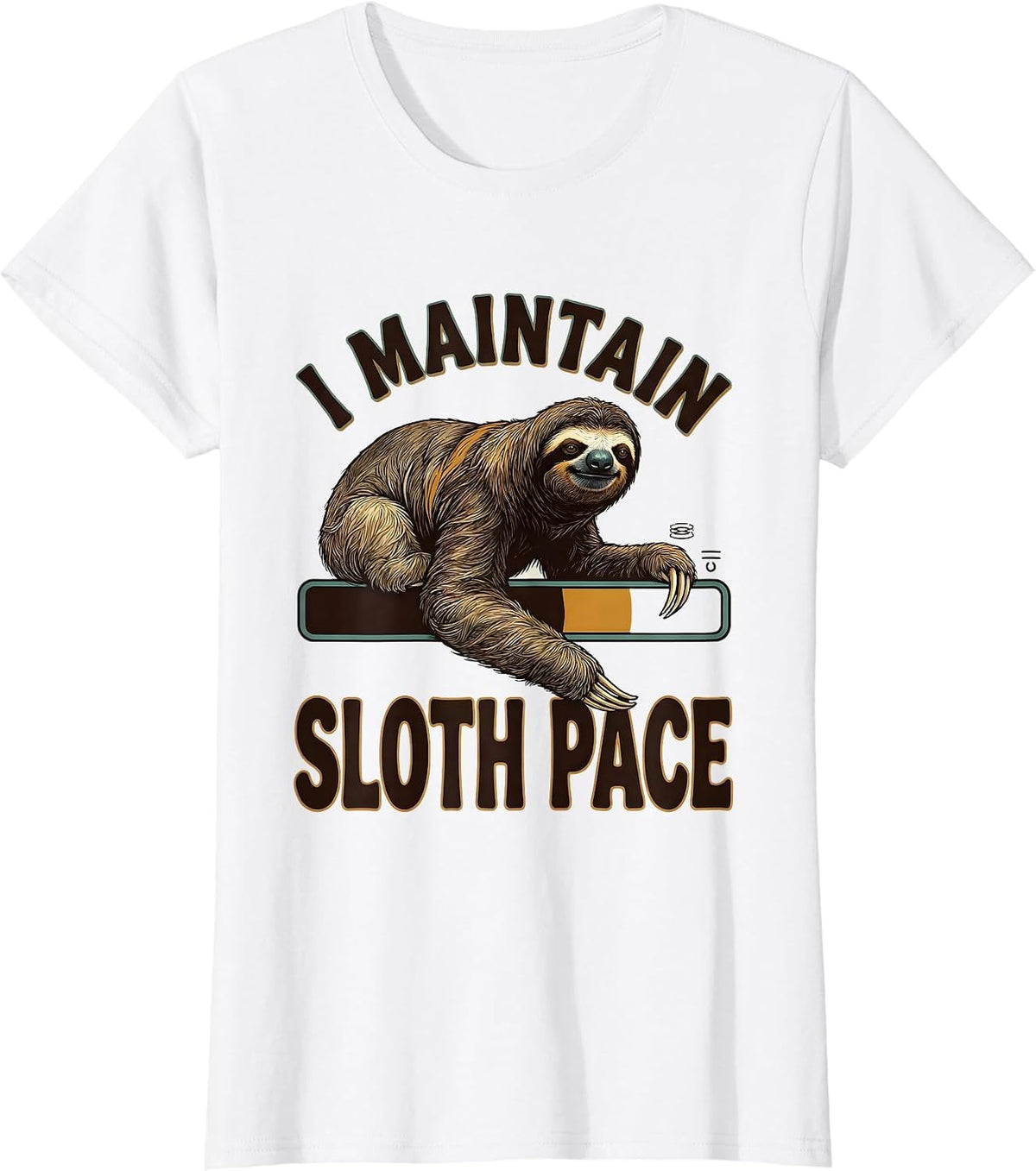 I Maintain Sloth Pace Funny Sloth Lover Humor Gift T-Shirt - White