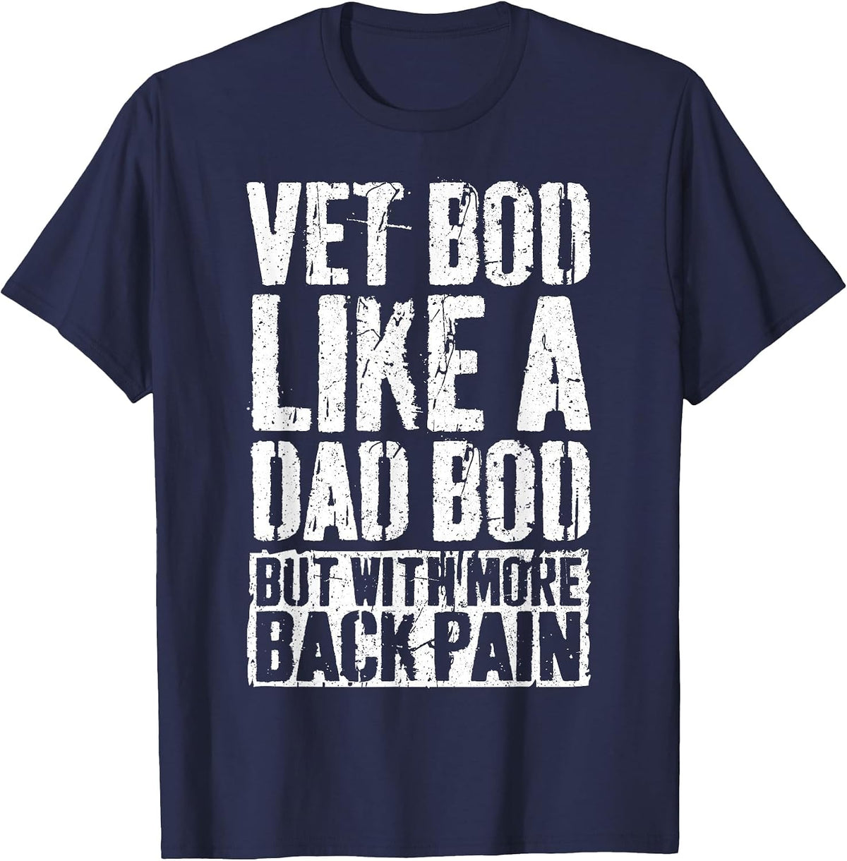 Vet BOD Like A Dad BOD Shirt But with More Back Pain T-Shirt - Navy Blue