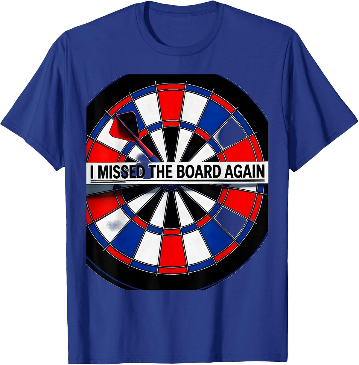 I Missed The Board Again Funny Dart Player Beer League Humor T-Shirt - Royal Blue