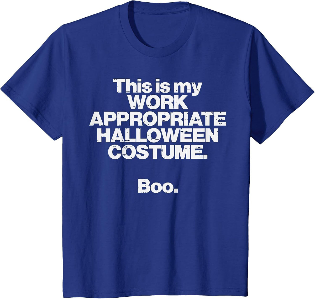This is My Work Appropriate Halloween Costume Boo Funny T-Shirt - Royal Blue