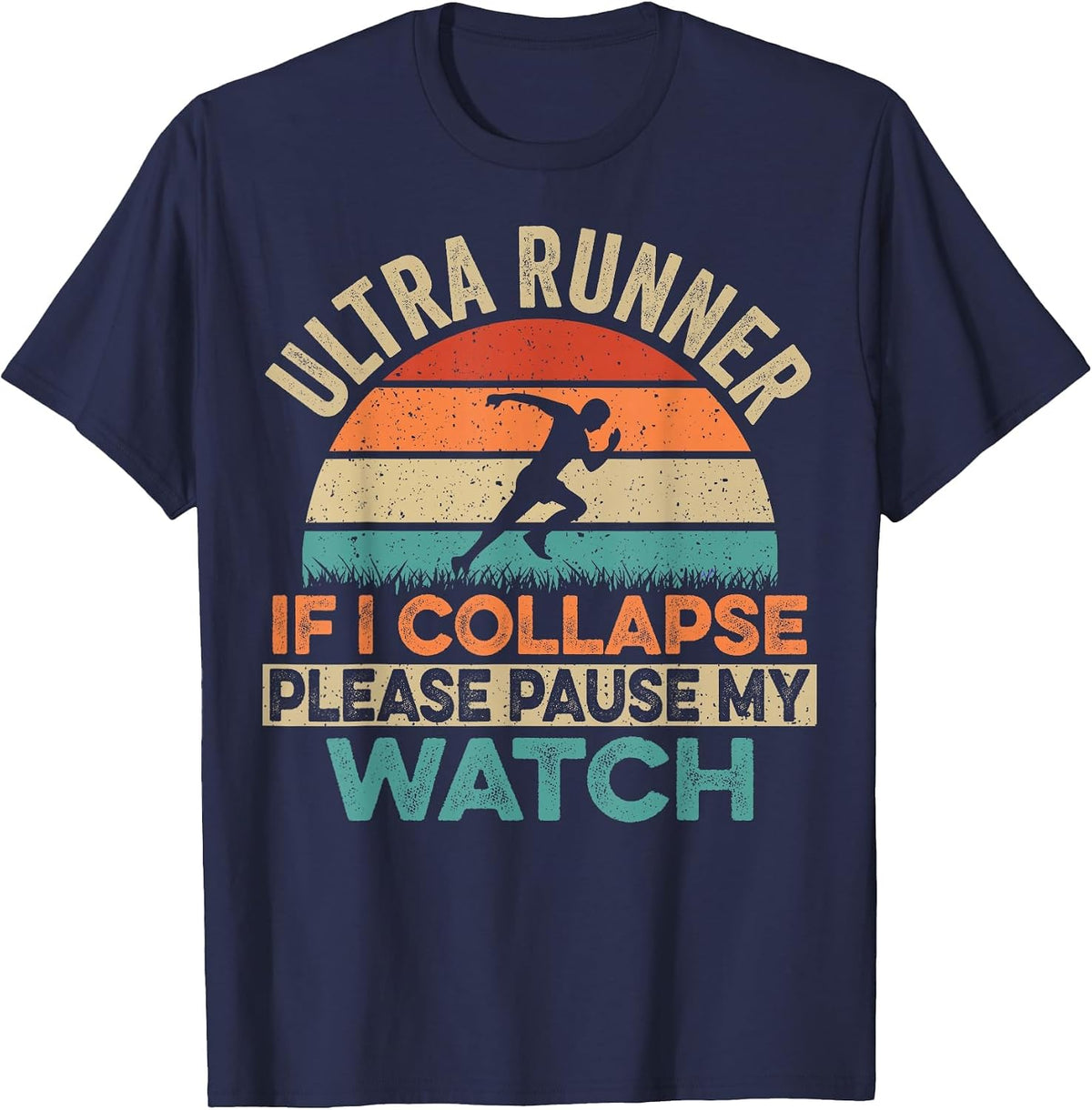 Ultra Marathon - Pause My Watch If I Collapse T-Shirt - Navy Blue