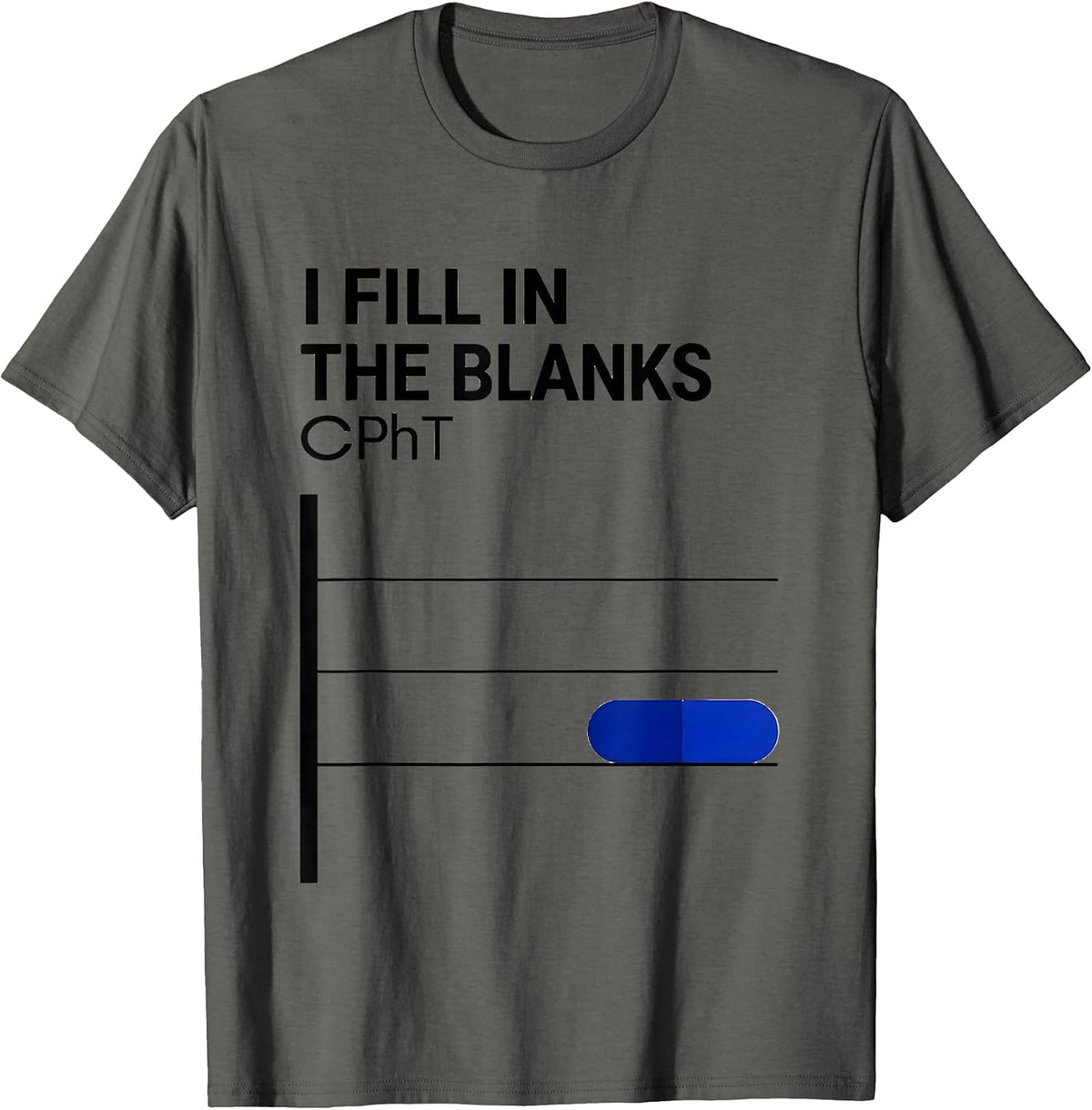 Men's I Fill In The Blanks CPhT Funny Pharmacy Tech Pun T-Shirt - Asphalt Grey