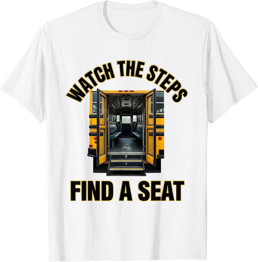 Men's Watch The Steps, Find A Seat Funny School Bus Driver T-Shirt - White