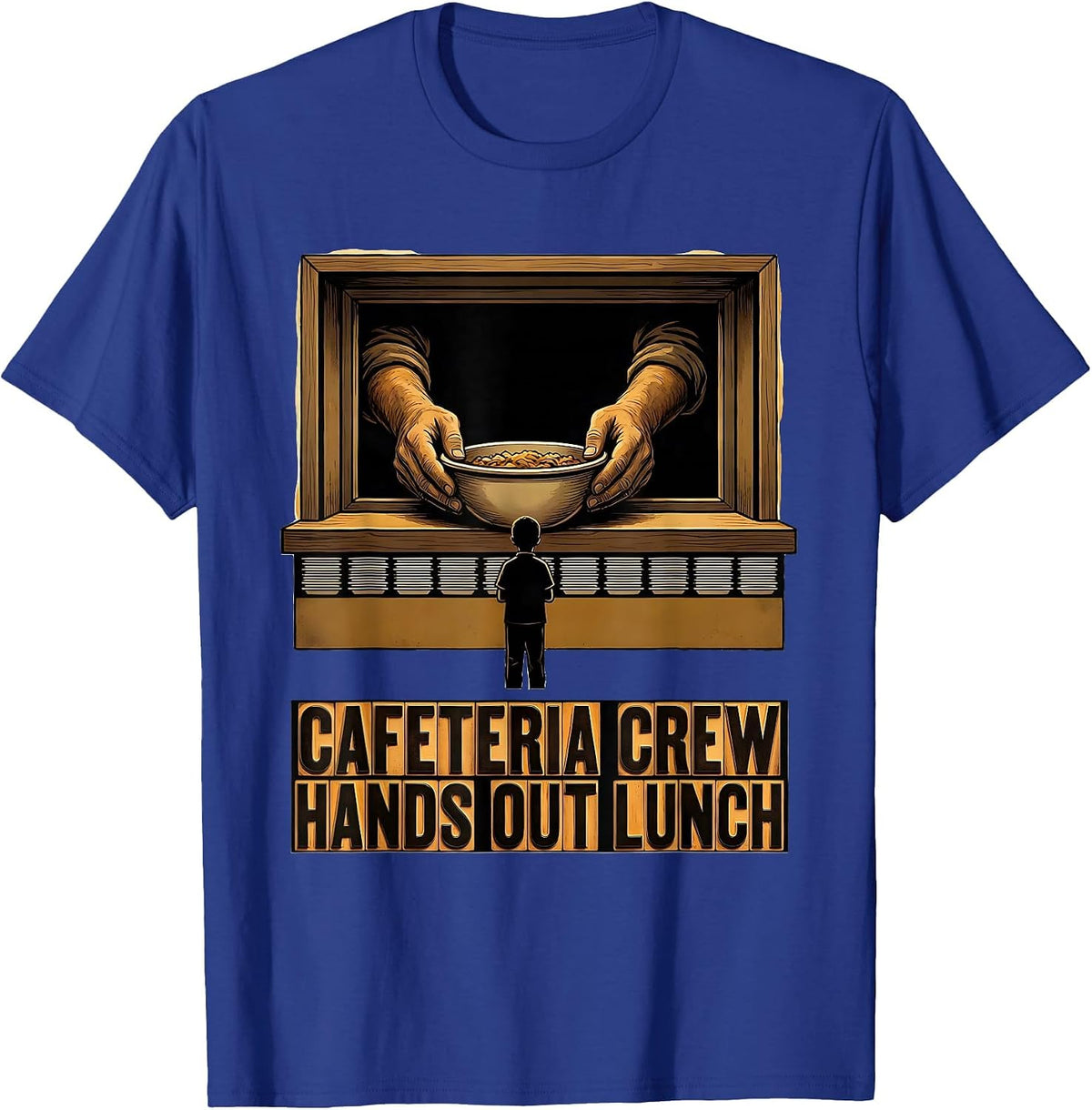 Cafeteria Crew Hands Out Lunch Funny Lunch Lady School Staff T-Shirt - Royal Blue