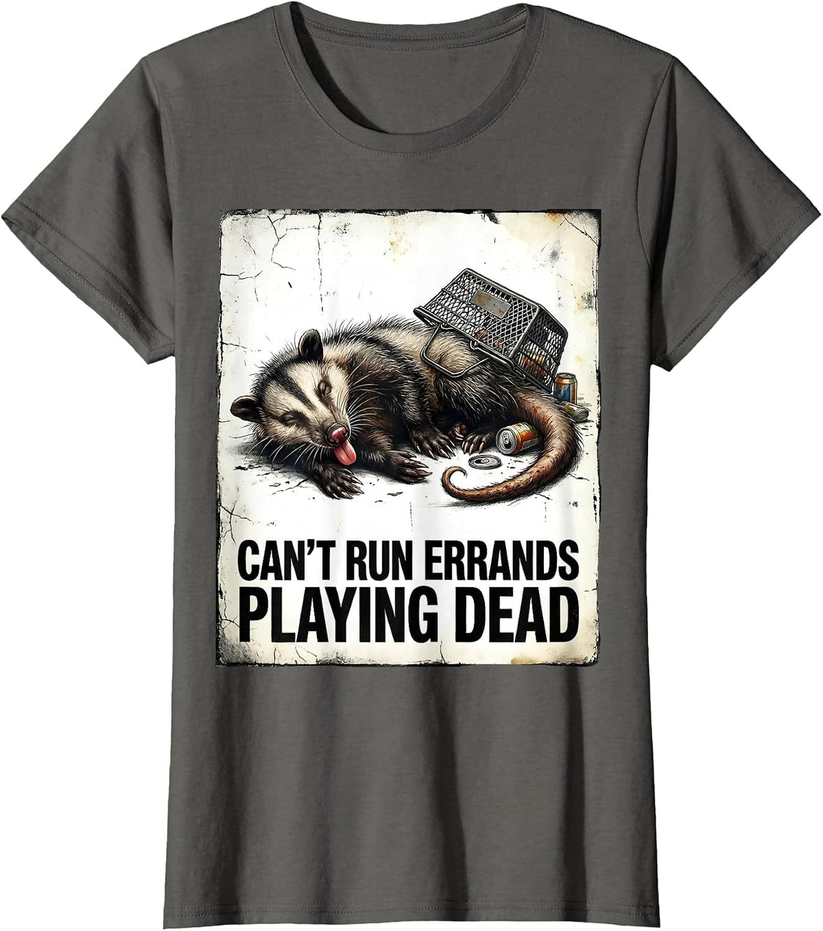 Women's Cant Run Errands Playing Dead Distressed Opossum Meme Humor T-Shirt - Asphalt Grey