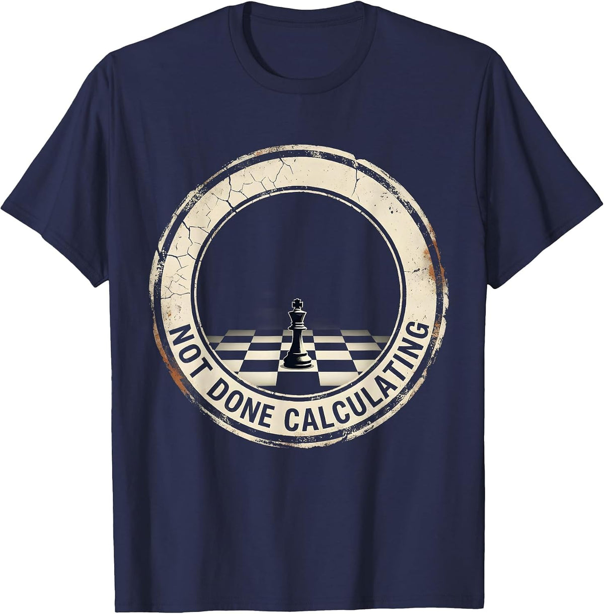 Not Done Calculating Distressed Chess Player Humor Gift T-Shirt - Navy Blue