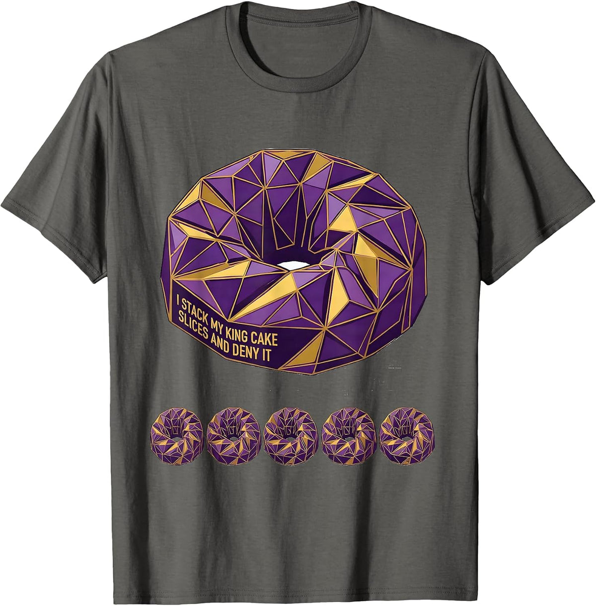 I Stack My King Cake Slices And Deny It Mardi Gras T-Shirt - Asphalt Grey