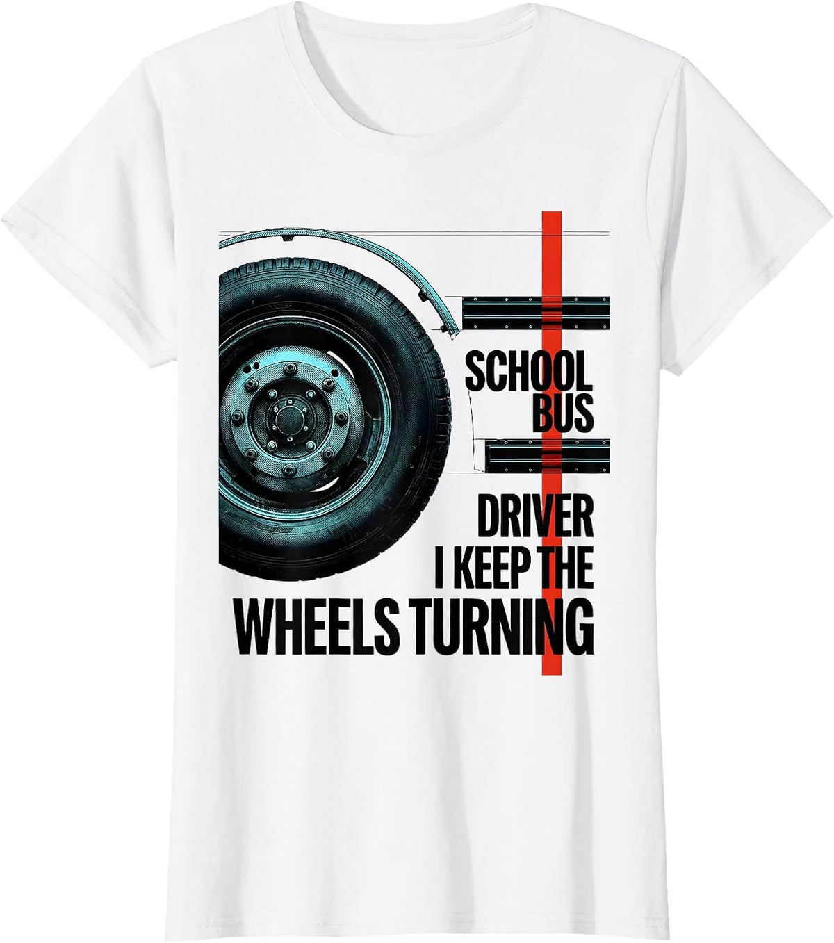 Women's School Bus Driver, I Keep The Wheels Turning Funny T-Shirt - White