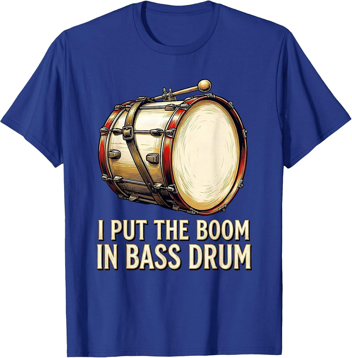 I Put The Boom In Bass Drum Funny Drummer Marching Band T-Shirt - Royal Blue
