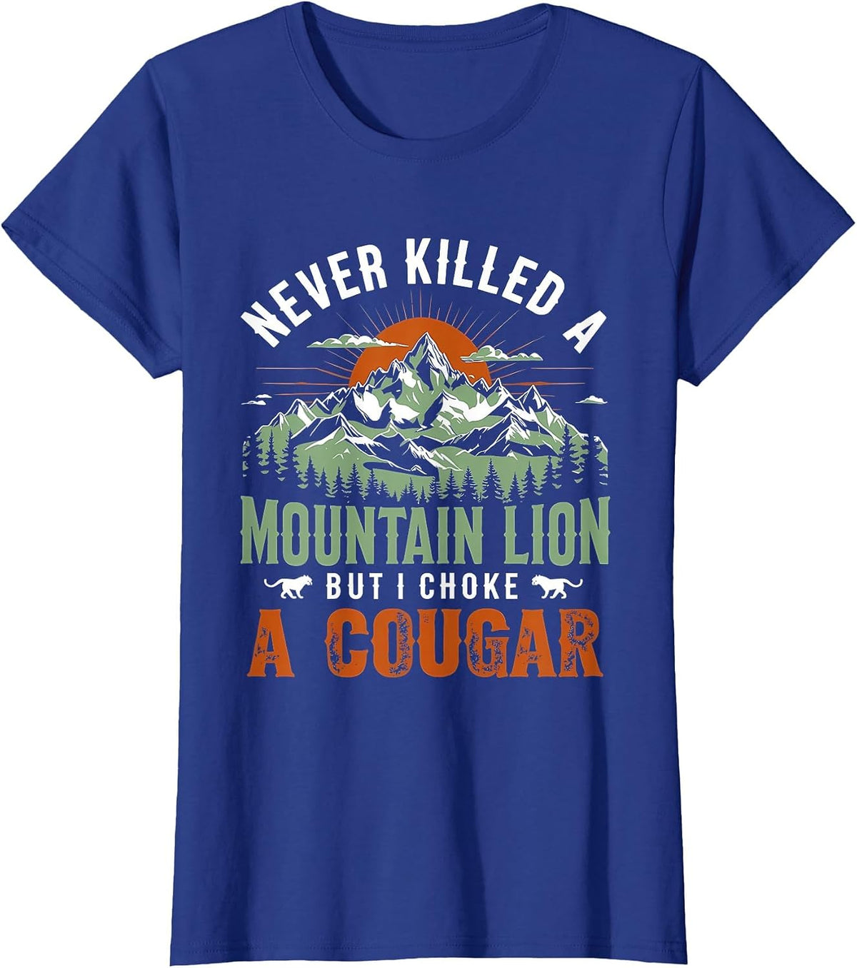 Never Killed A Mountain Lion But I've Choked A Cougar Retro T-Shirt - Royal Blue