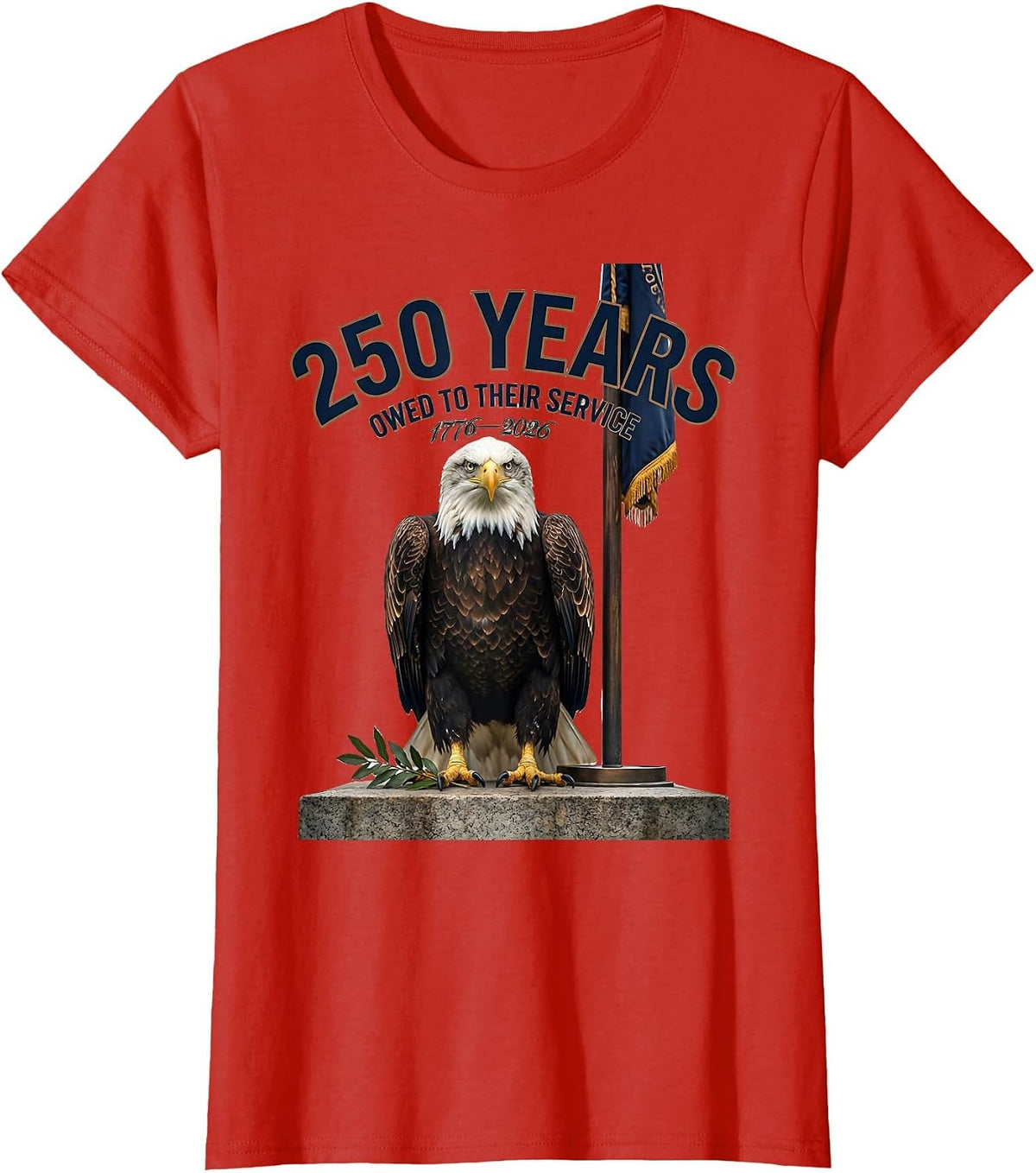 250 Years Owed To Their Service 1776–2026 Patriotic T-Shirt - Red
