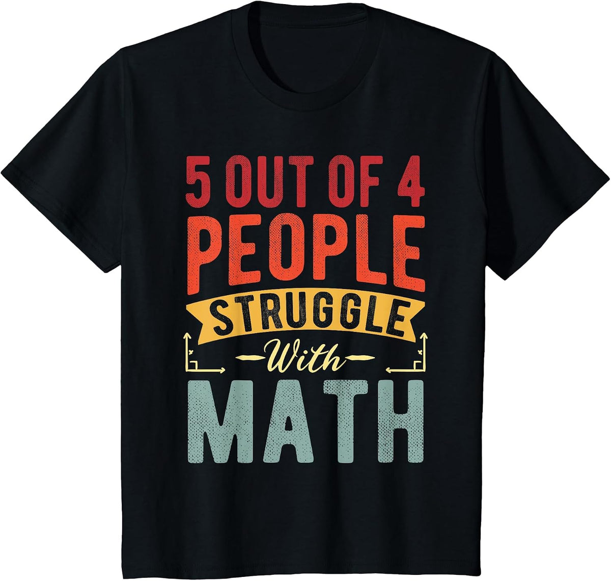 5 Out of 4 People Struggle with Math Funny Math Teacher T-Shirt - Black