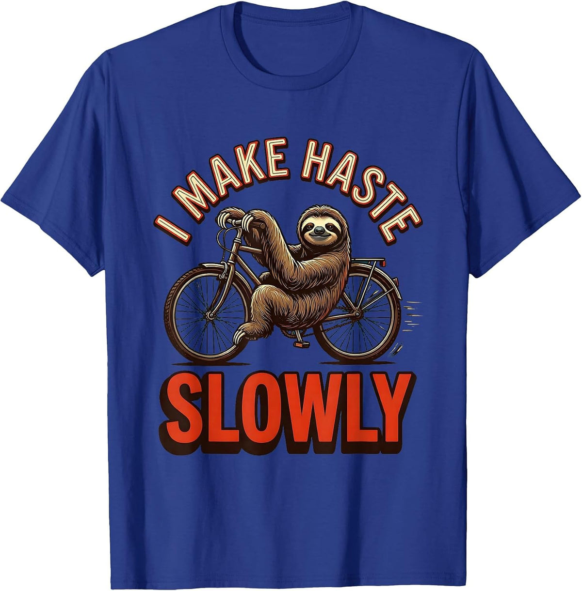 I Make Haste Slowly Funny Sloth Lover Humor Novelty Gift T-Shirt - Royal Blue