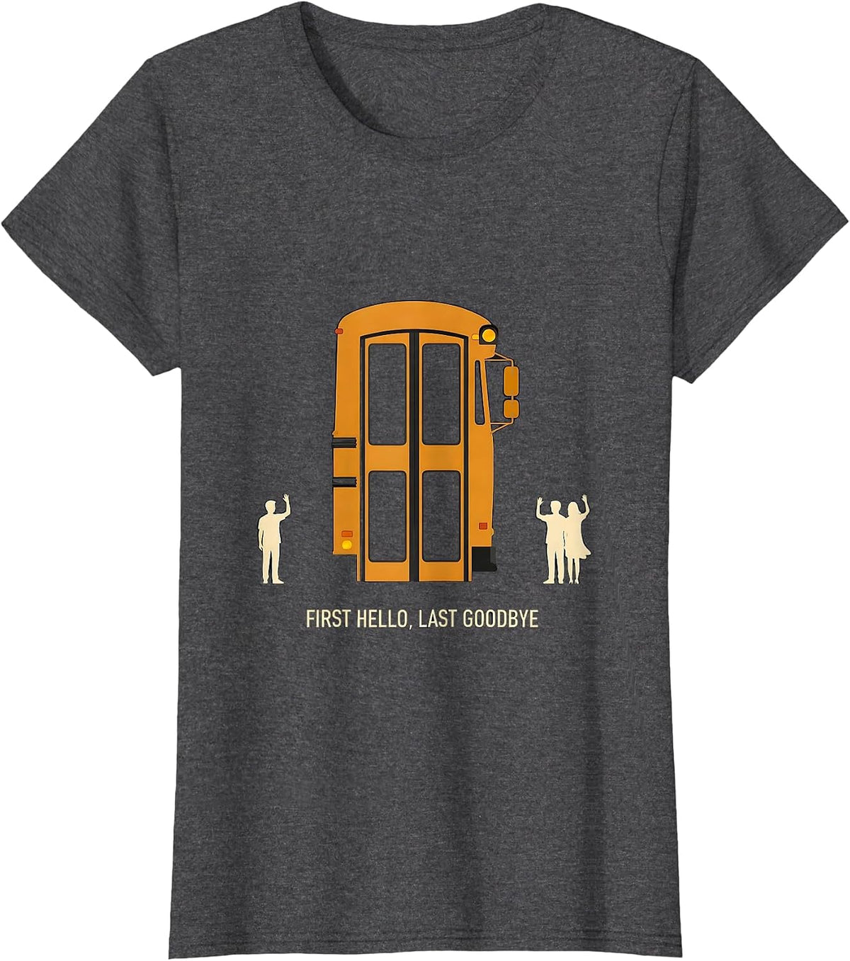 Women's First Hello, Last Goodbye Funny School Bus Driver T-Shirt - Dark Heather Grey