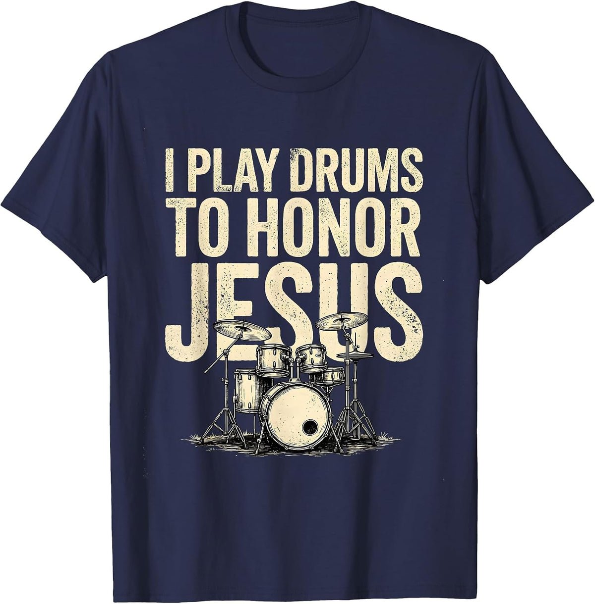 I Play Drums To Honor Jesus Distressed Christian Drummer T-Shirt - Navy Blue