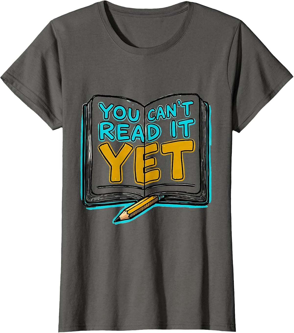 Women's You Can't Read It Yet Growth Mindset Teacher Motivation Back T-Shirt - Asphalt Grey